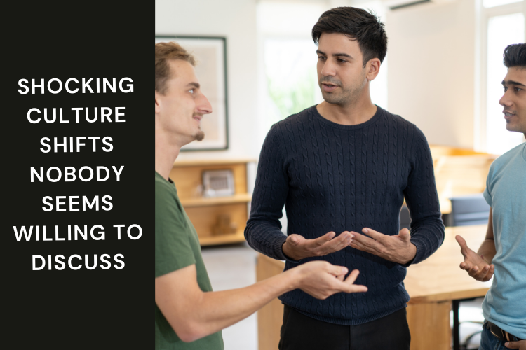 Shocking Culture Shifts Nobody Seems Willing to Discuss