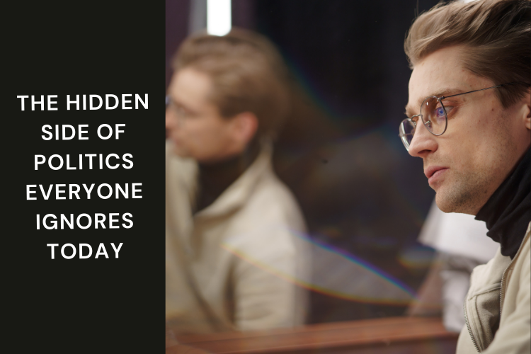 The Hidden Side of Politics Everyone Ignores Today